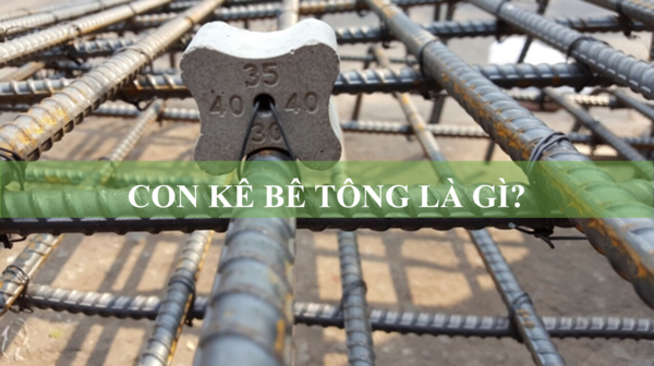 Con kê bê tông là gì? Ứng dụng và những lưu ý khi sử dụng